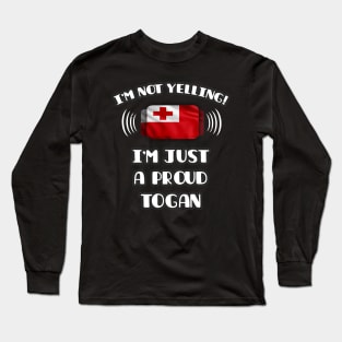 I'm Not Yelling I'm A Proud Togan - Gift for Togan With Roots From Tonga Long Sleeve T-Shirt